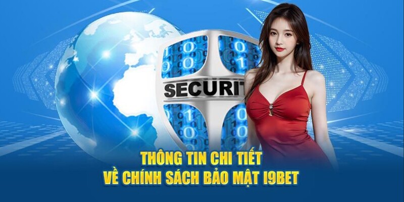 Chính sách bảo mật I9Bet căn bản nhất dành cho người chơi