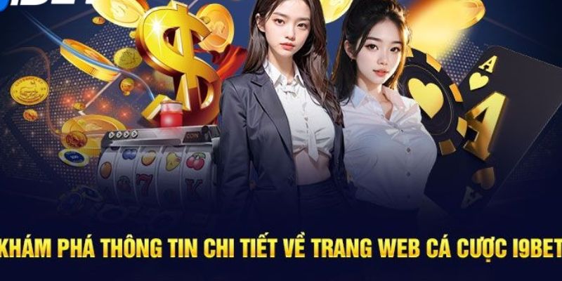 Khái quát những thông tin sơ lược liên quan đến thương hiệu i9BET