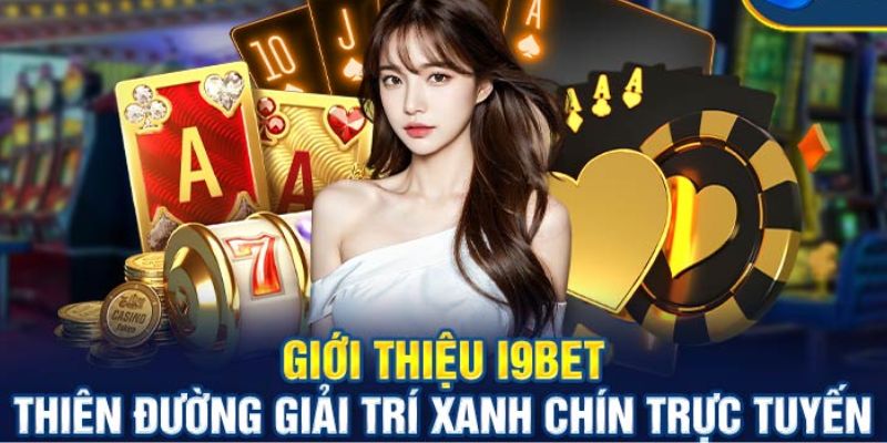 Giới thiệu i9BET sân chơi sở hữu kho game cực khủng