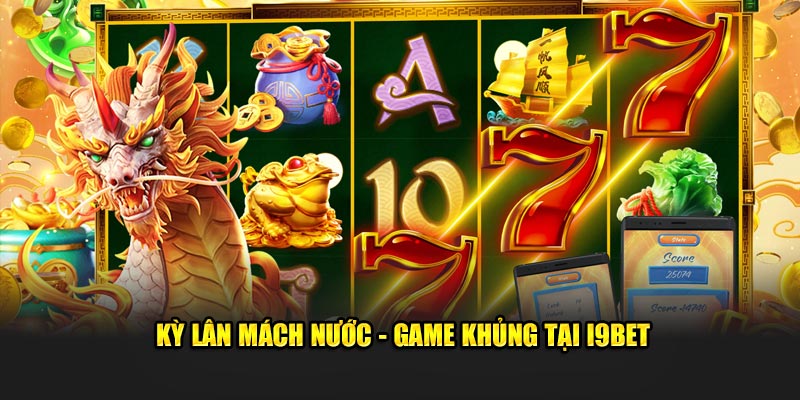 Kỳ Lân Mách Nước - Game khủng tại i9BET