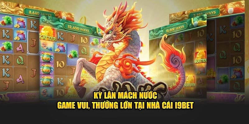 Kỳ Lân Mách Nước - Game Vui, Thưởng Lớn Tại Nhà Cái i9BET