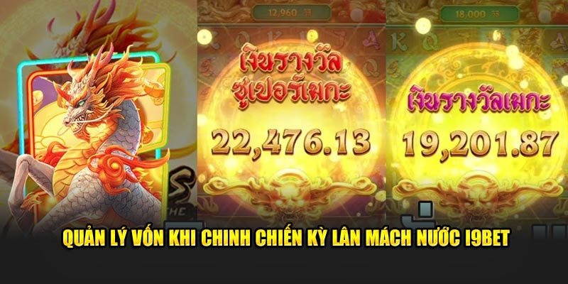 Quản lý vốn khi chinh chiến Kỳ Lân Mách Nước i9BET